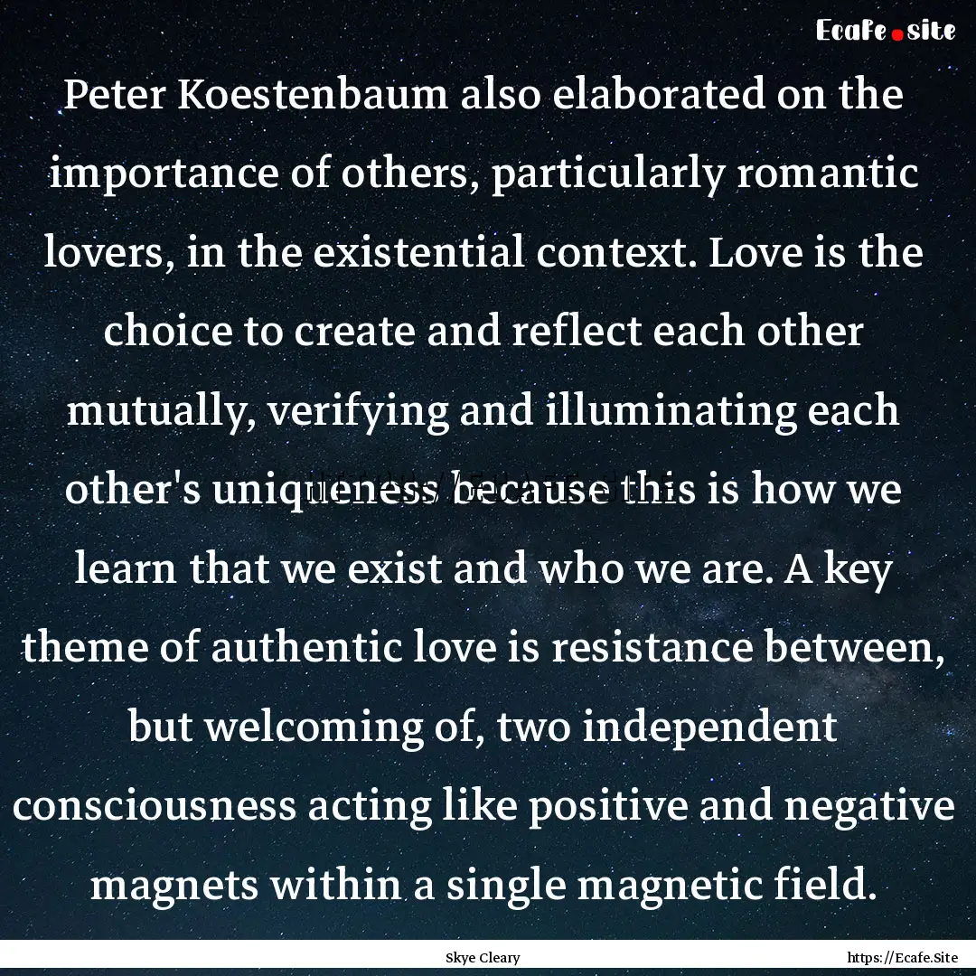 Peter Koestenbaum also elaborated on the.... : Quote by Skye Cleary