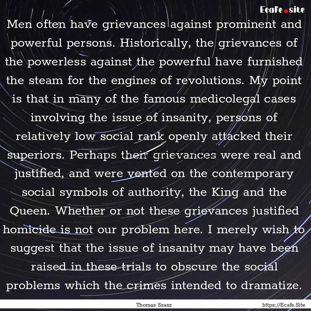 Men often have grievances against prominent.... : Quote by Thomas Szasz