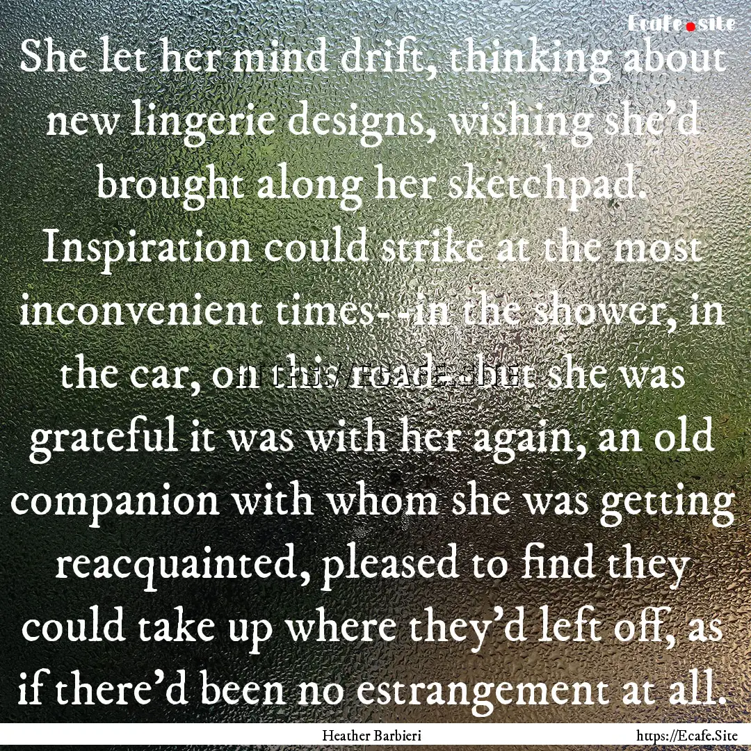 She let her mind drift, thinking about new.... : Quote by Heather Barbieri