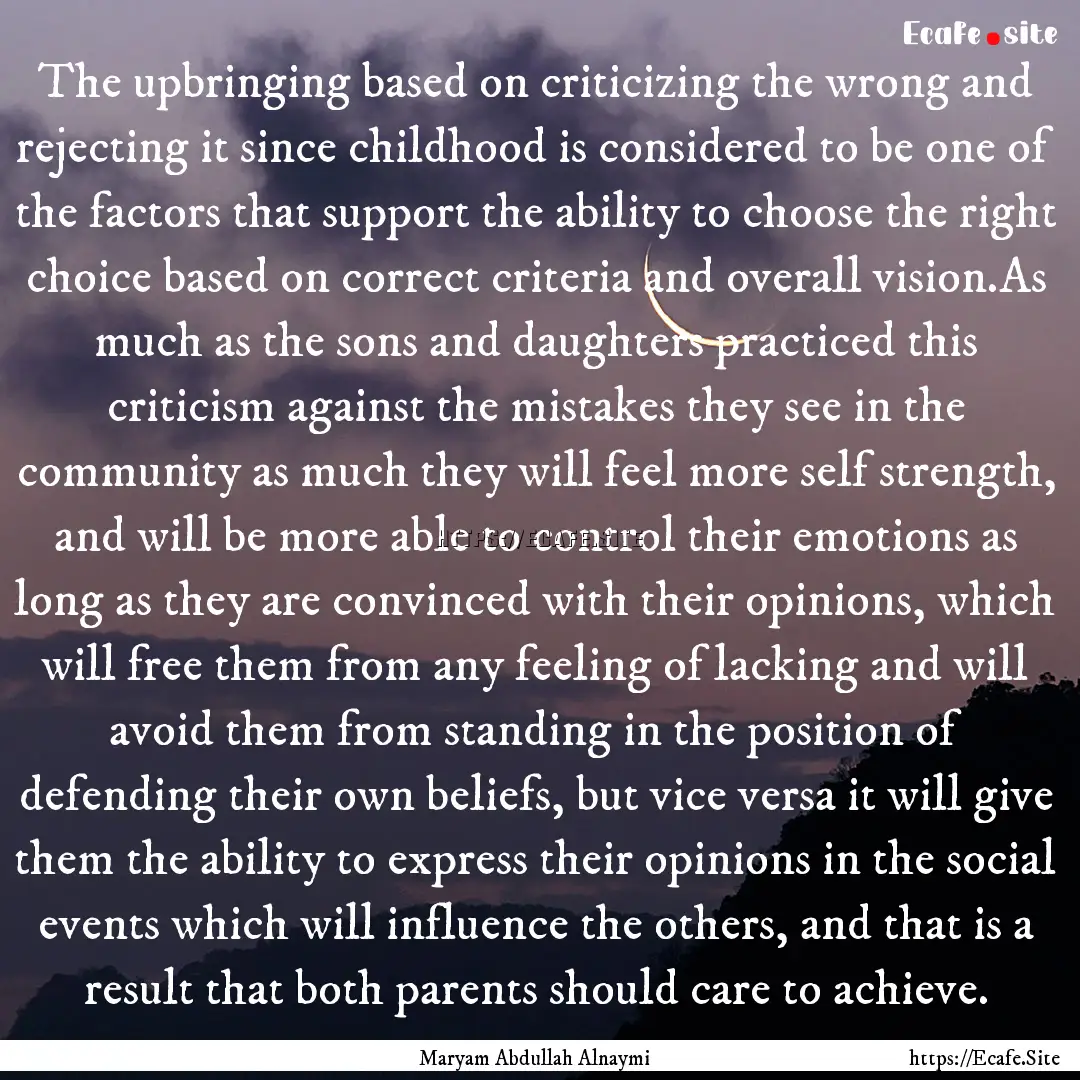 The upbringing based on criticizing the wrong.... : Quote by Maryam Abdullah Alnaymi