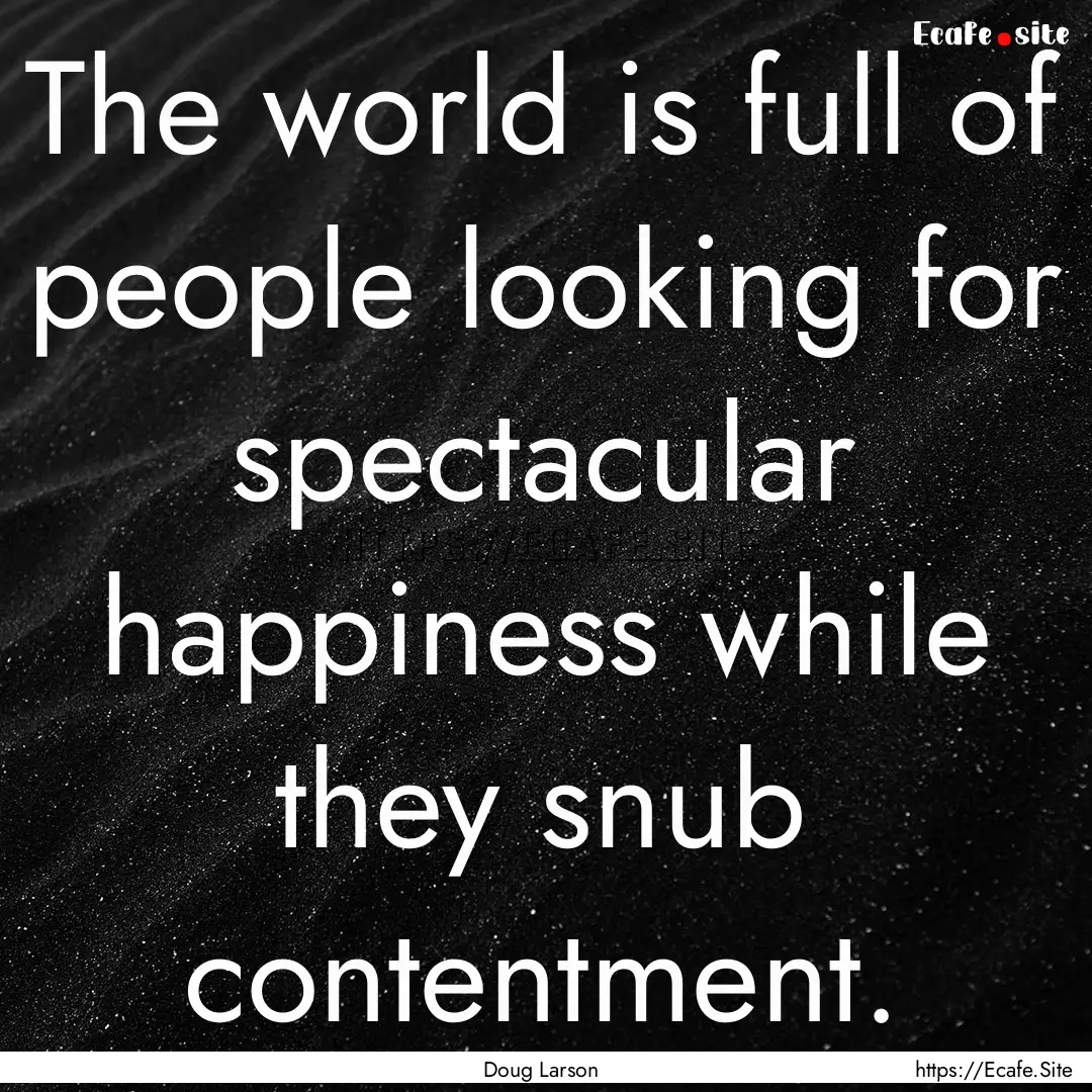 The world is full of people looking for spectacular.... : Quote by Doug Larson