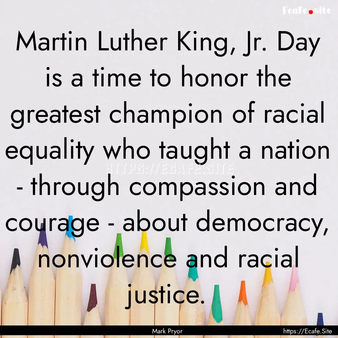 Martin Luther King, Jr. Day is a time to.... : Quote by Mark Pryor