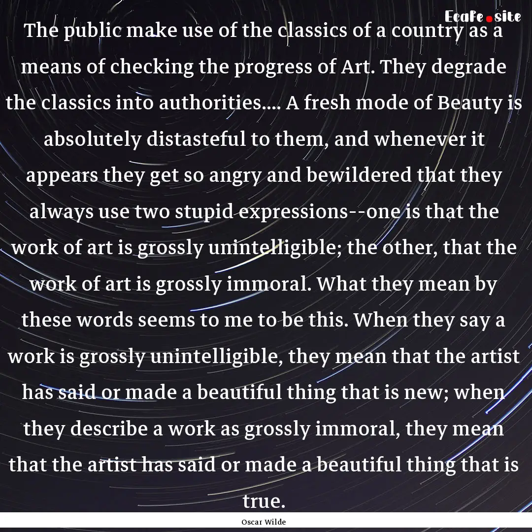 The public make use of the classics of a.... : Quote by Oscar Wilde