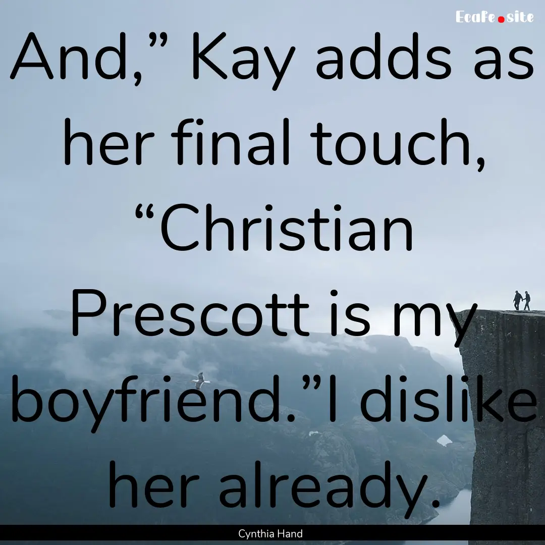 And,” Kay adds as her final touch, “Christian.... : Quote by Cynthia Hand