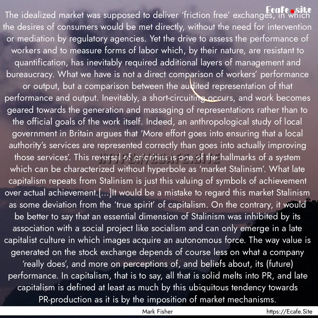 The idealized market was supposed to deliver.... : Quote by Mark Fisher