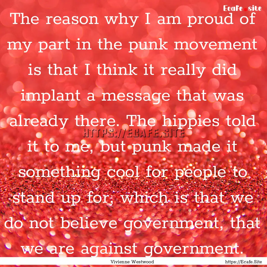 The reason why I am proud of my part in the.... : Quote by Vivienne Westwood