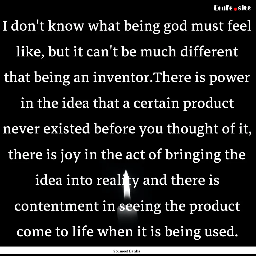 I don't know what being god must feel like,.... : Quote by Soumeet Lanka