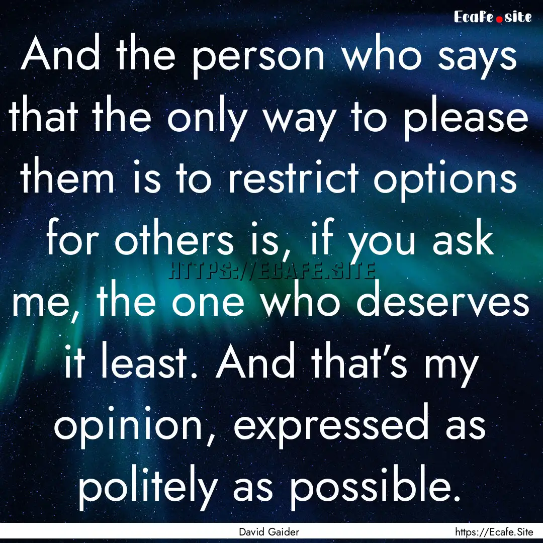 And the person who says that the only way.... : Quote by David Gaider