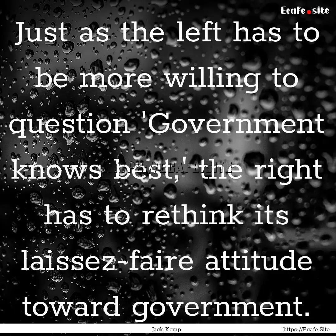 Just as the left has to be more willing to.... : Quote by Jack Kemp