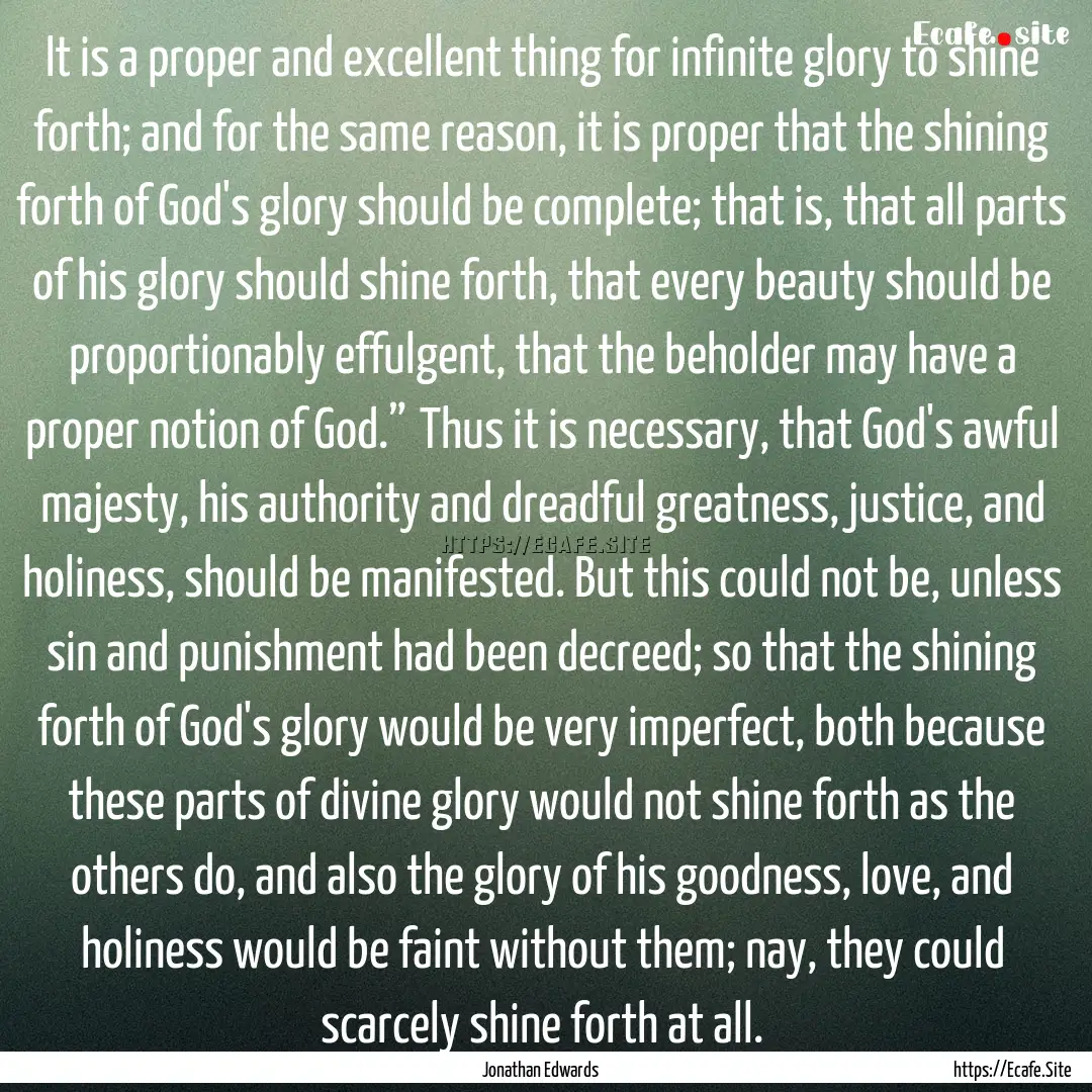 It is a proper and excellent thing for infinite.... : Quote by Jonathan Edwards