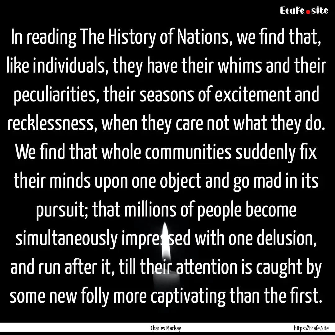 In reading The History of Nations, we find.... : Quote by Charles Mackay