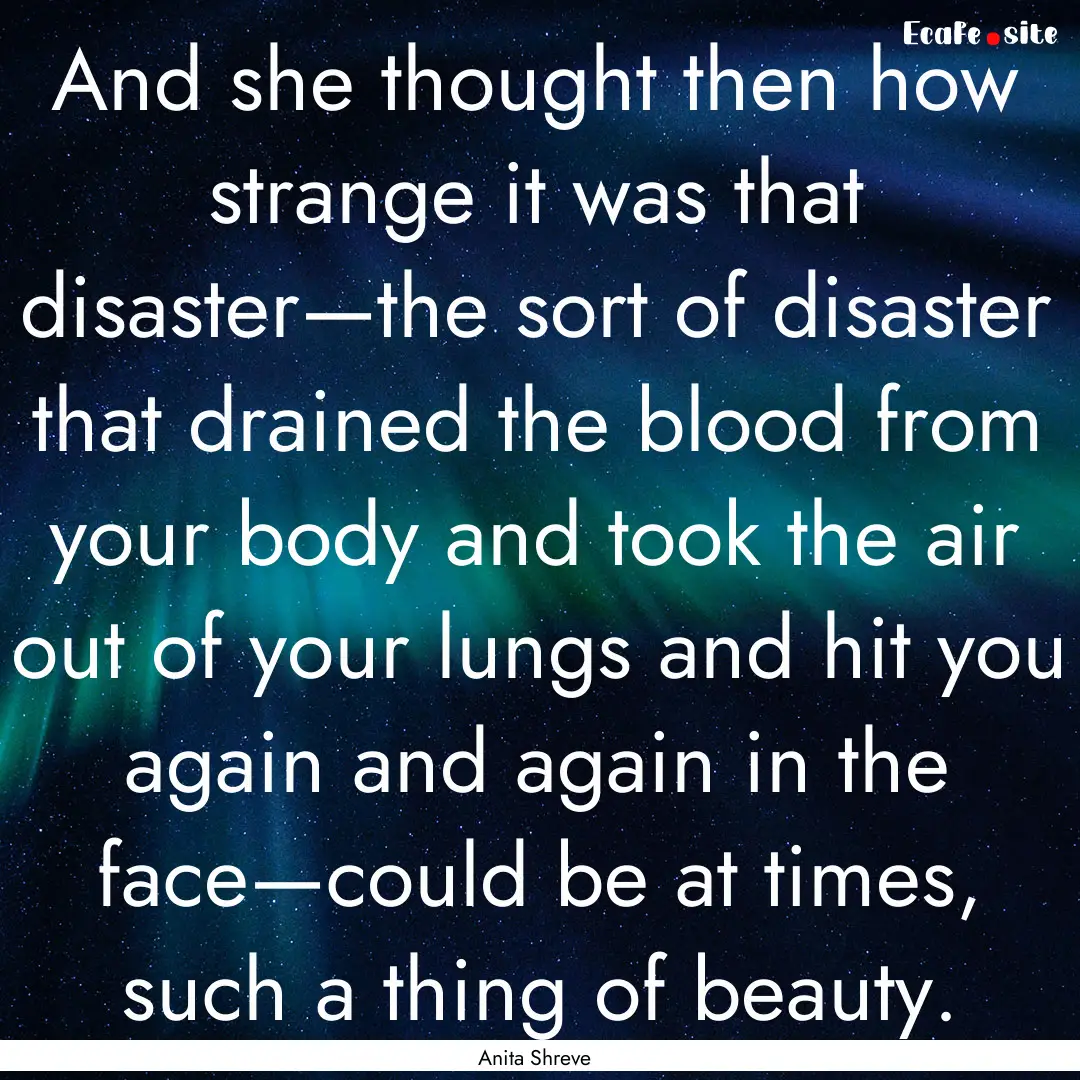 And she thought then how strange it was that.... : Quote by Anita Shreve