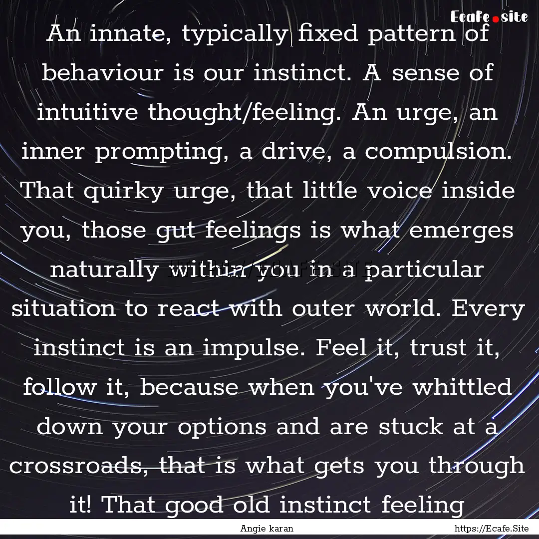 An innate, typically fixed pattern of behaviour.... : Quote by Angie karan