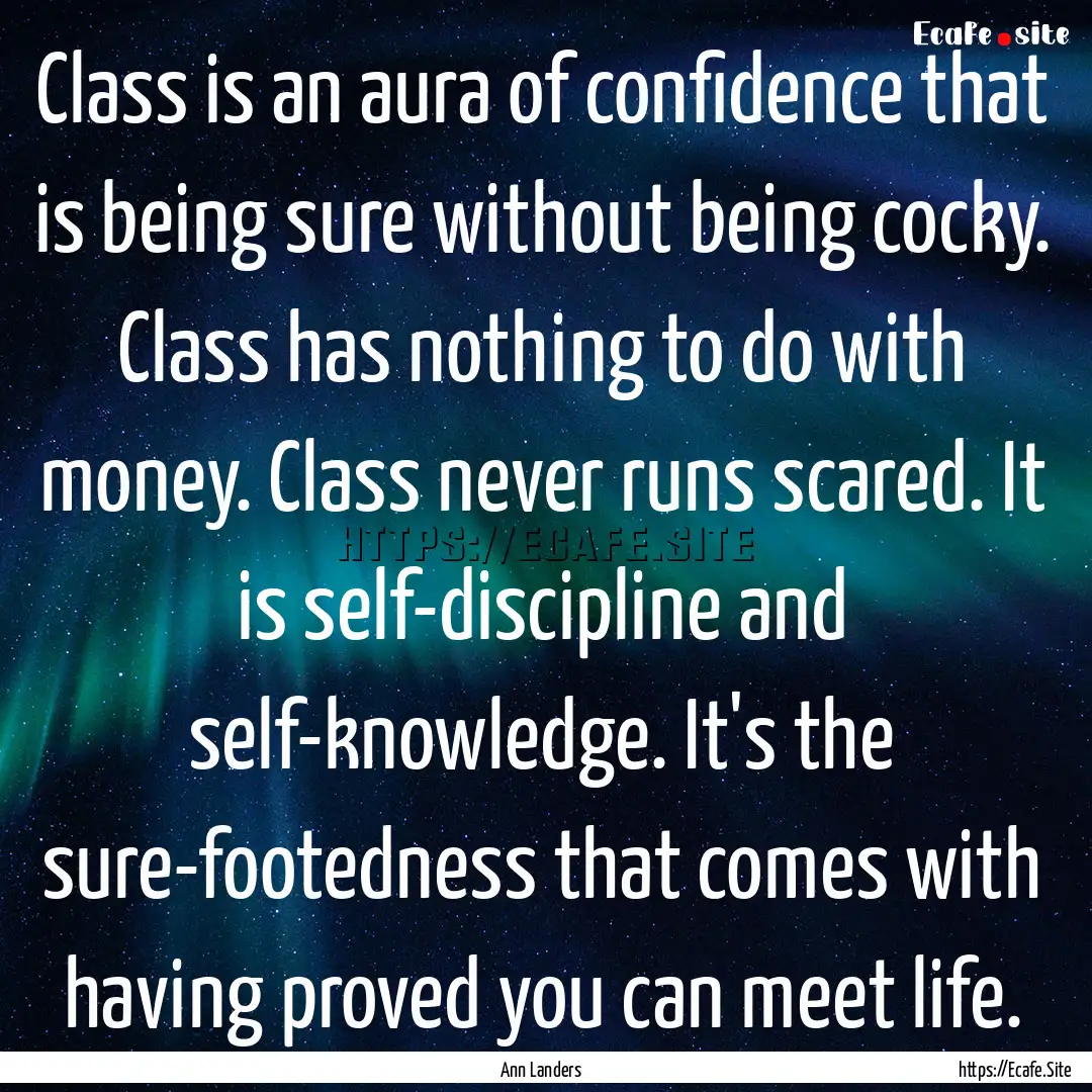 Class is an aura of confidence that is being.... : Quote by Ann Landers