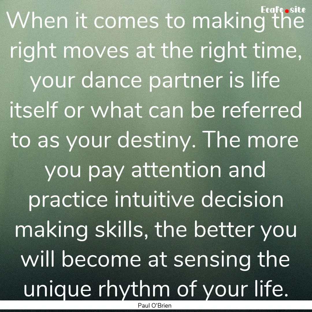 When it comes to making the right moves at.... : Quote by Paul O'Brien