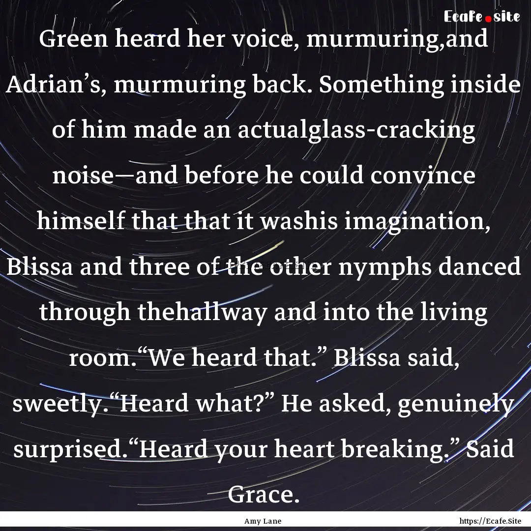 Green heard her voice, murmuring,and Adrian’s,.... : Quote by Amy Lane