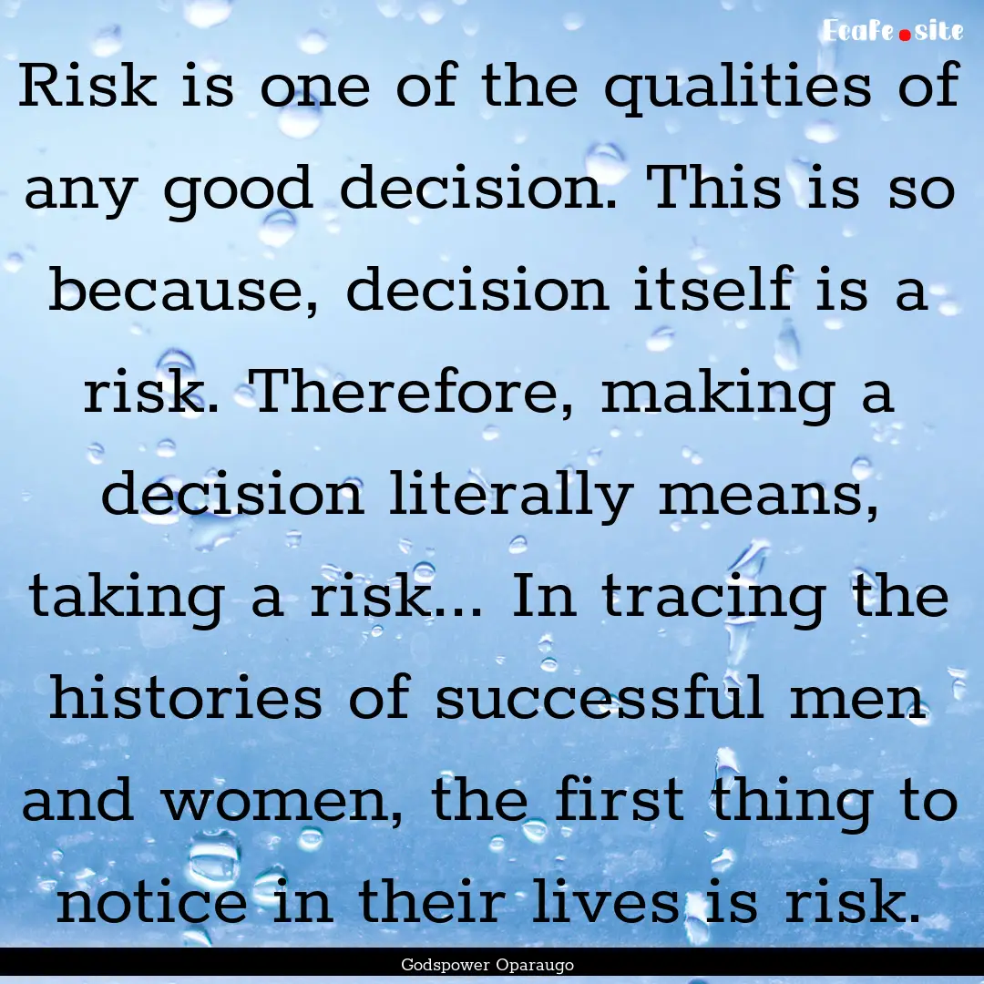 Risk is one of the qualities of any good.... : Quote by Godspower Oparaugo