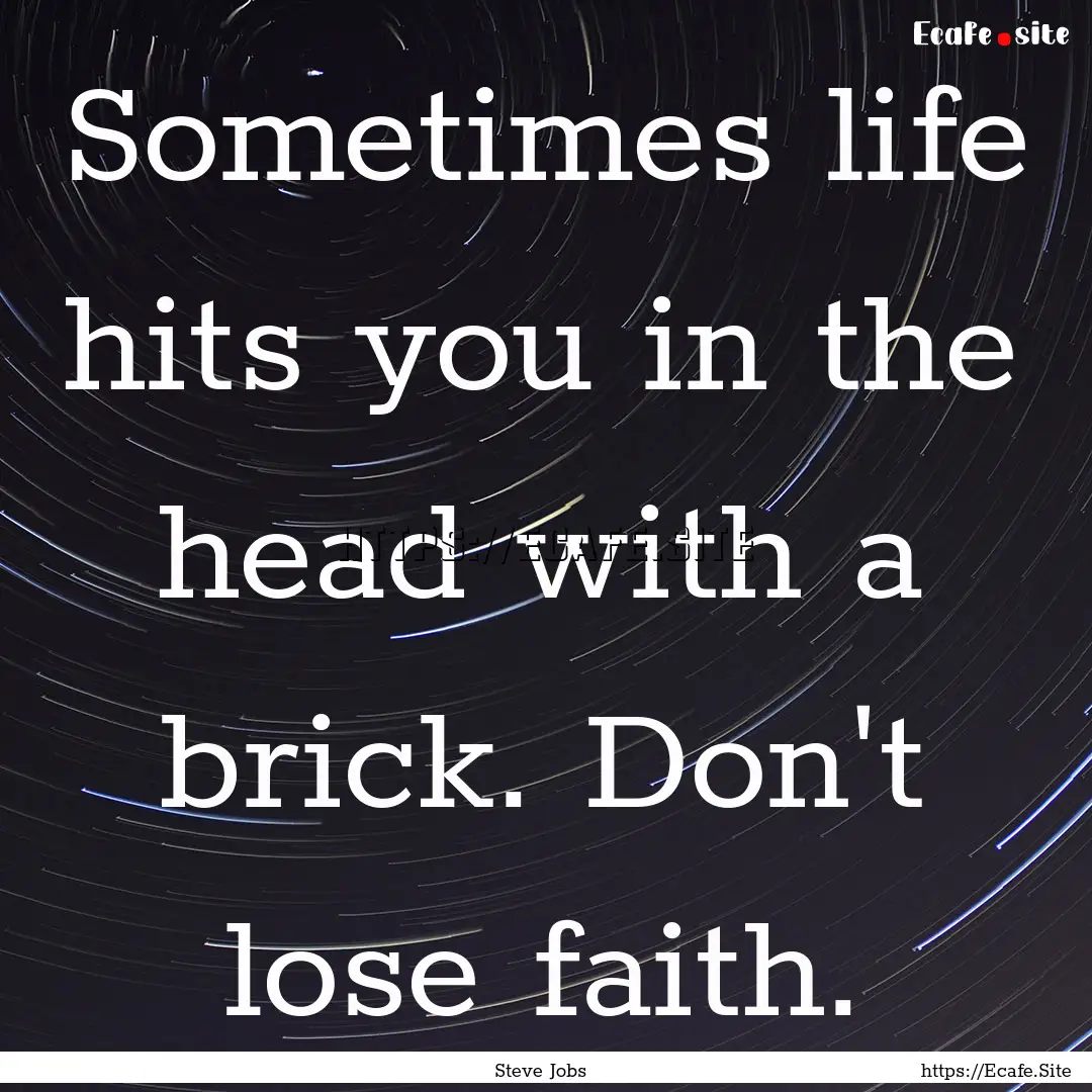 Sometimes life hits you in the head with.... : Quote by Steve Jobs