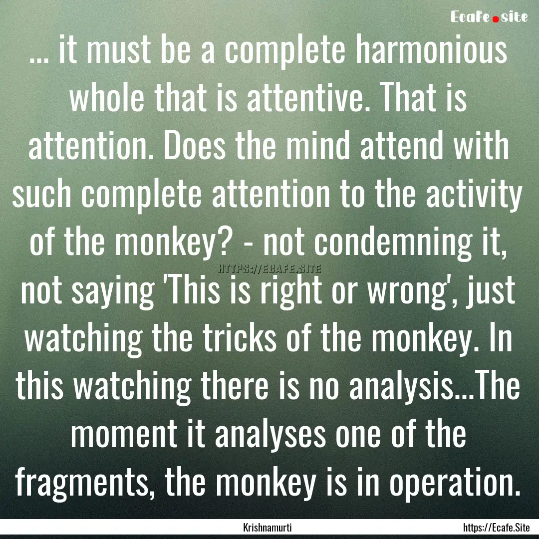 ... it must be a complete harmonious whole.... : Quote by Krishnamurti