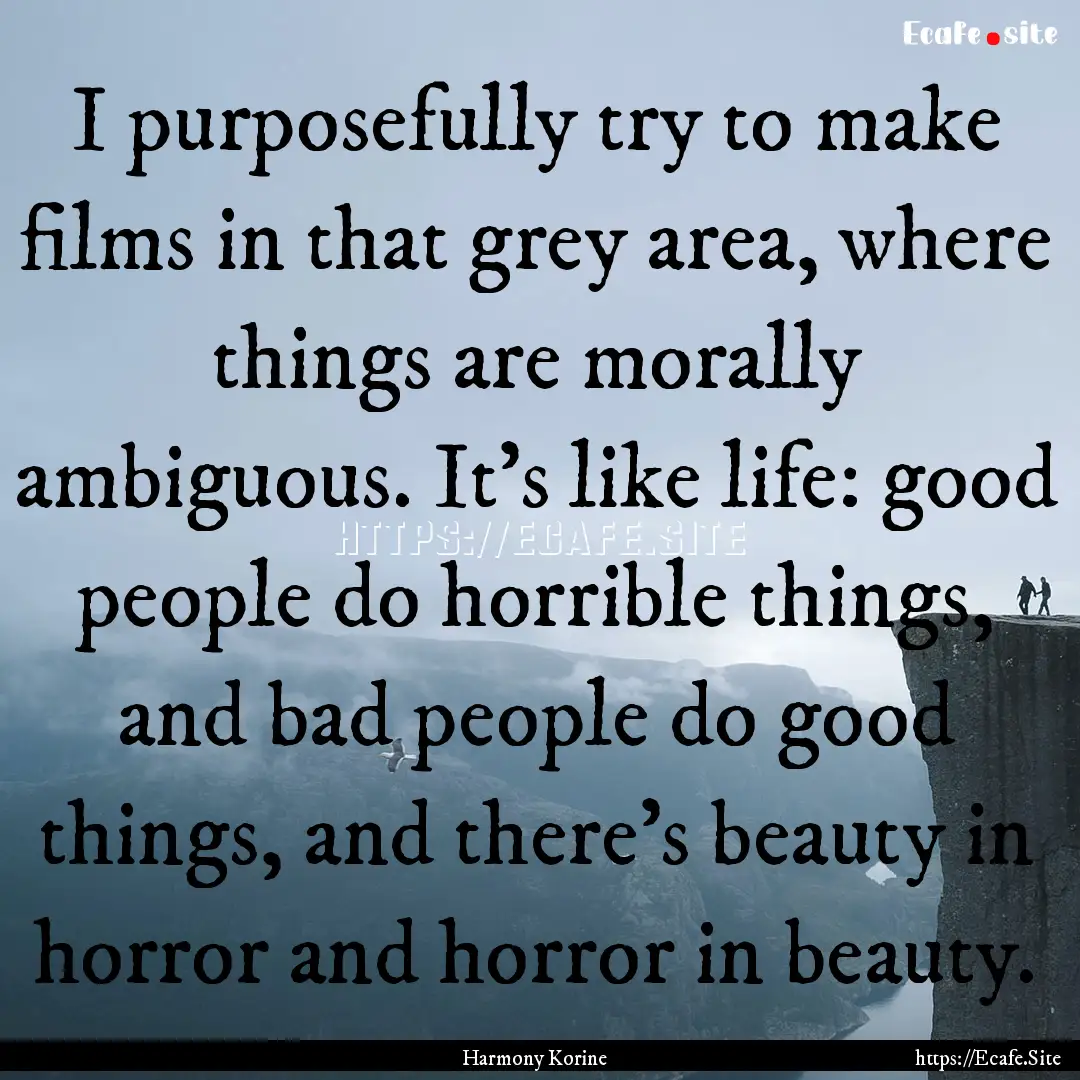 I purposefully try to make films in that.... : Quote by Harmony Korine