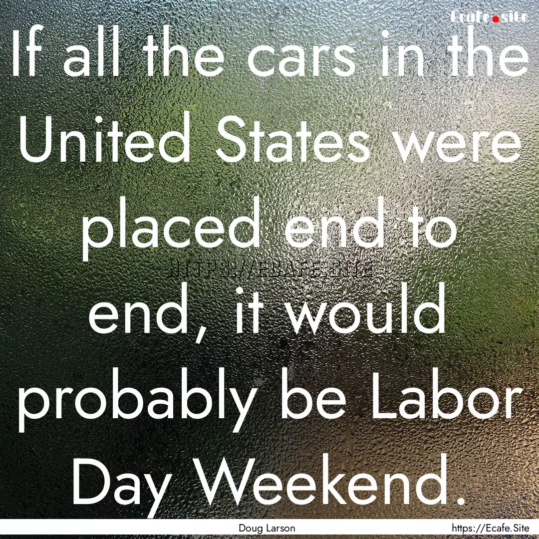 If all the cars in the United States were.... : Quote by Doug Larson