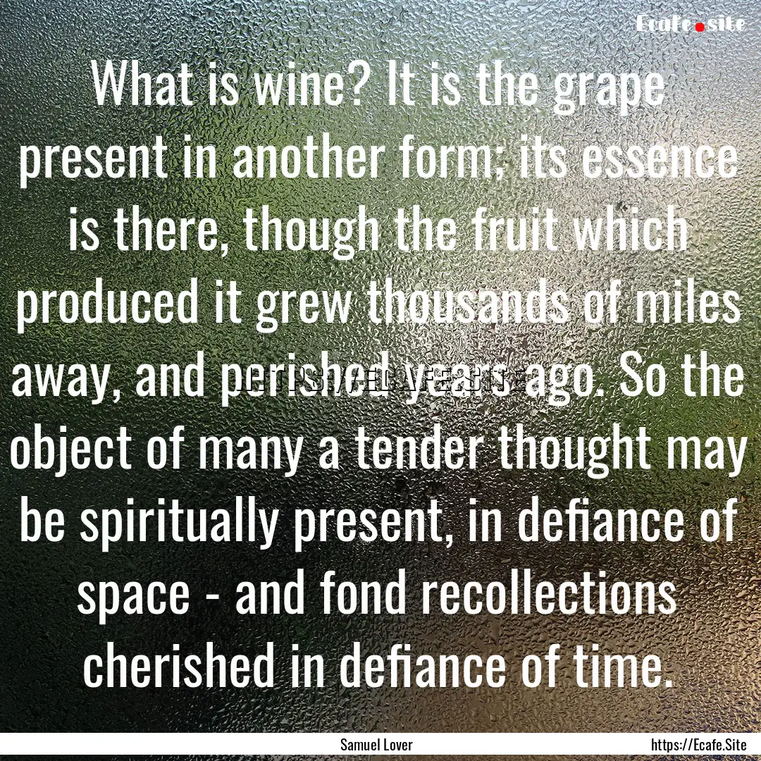 What is wine? It is the grape present in.... : Quote by Samuel Lover