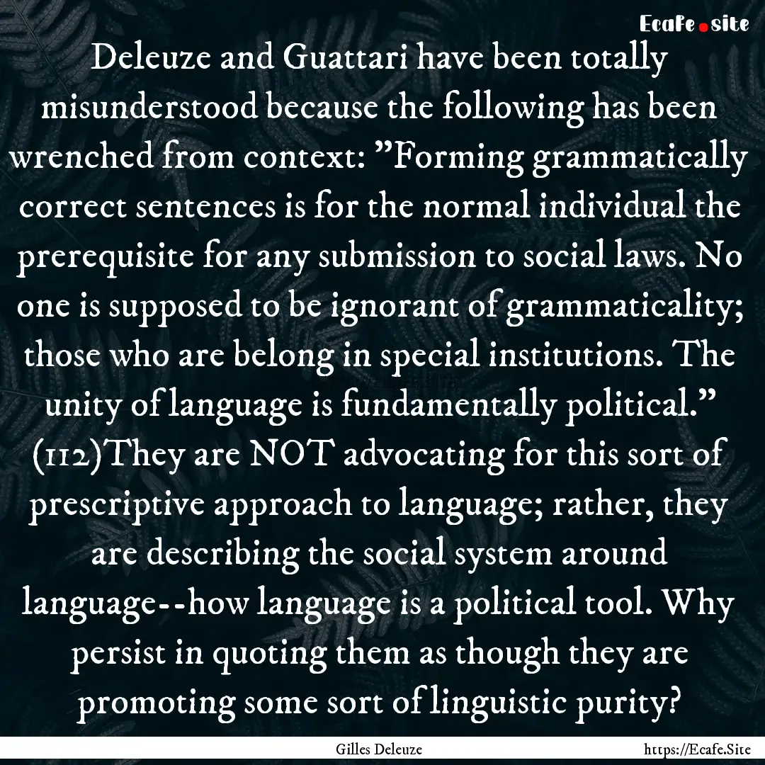 Deleuze and Guattari have been totally misunderstood.... : Quote by Gilles Deleuze