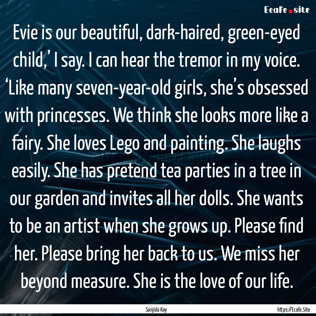 Evie is our beautiful, dark-haired, green-eyed.... : Quote by Sanjida Kay