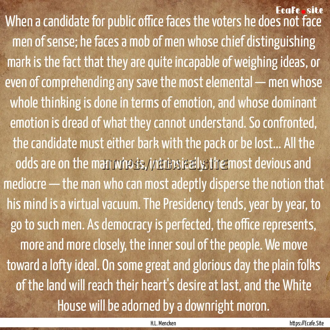 When a candidate for public office faces.... : Quote by H.L. Mencken