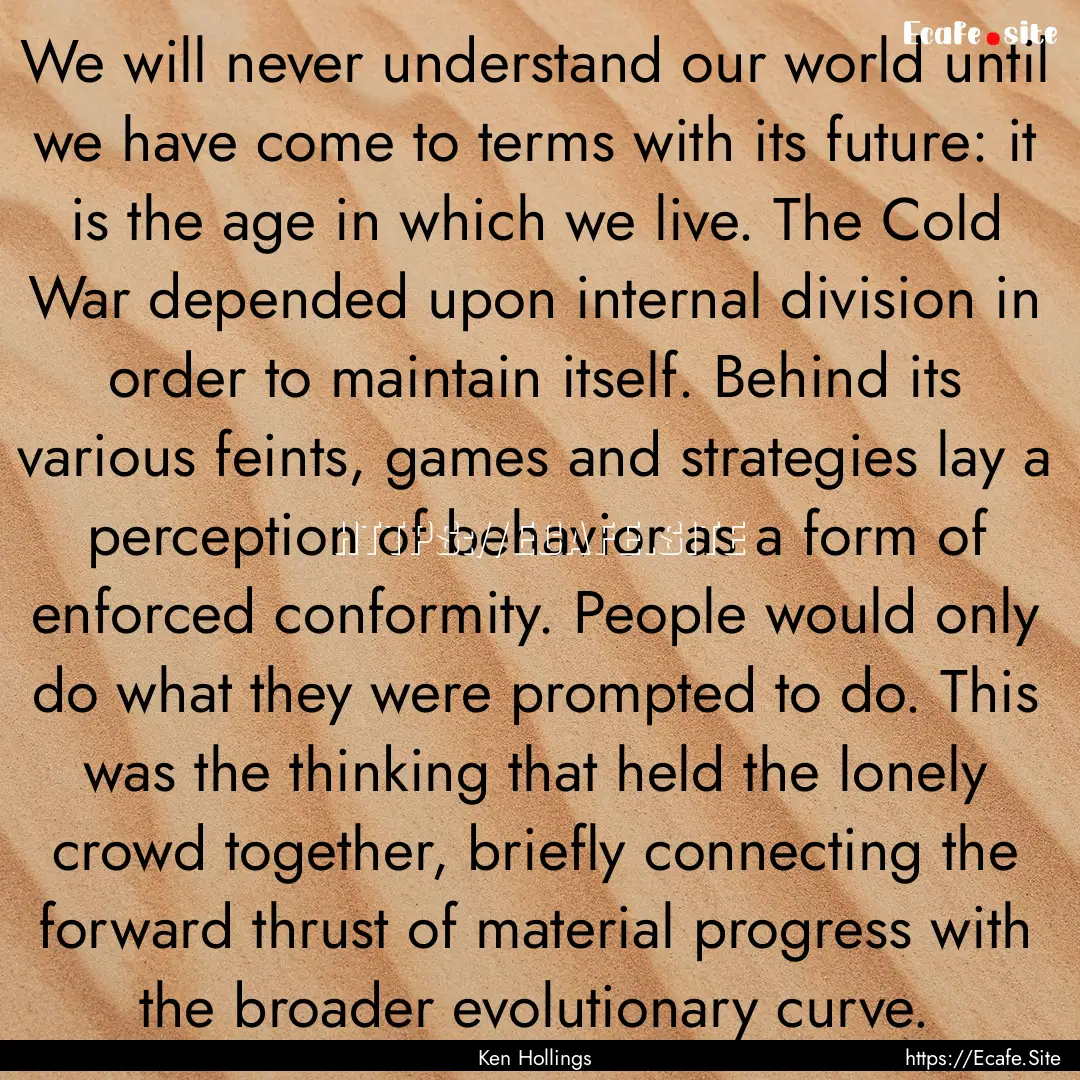 We will never understand our world until.... : Quote by Ken Hollings