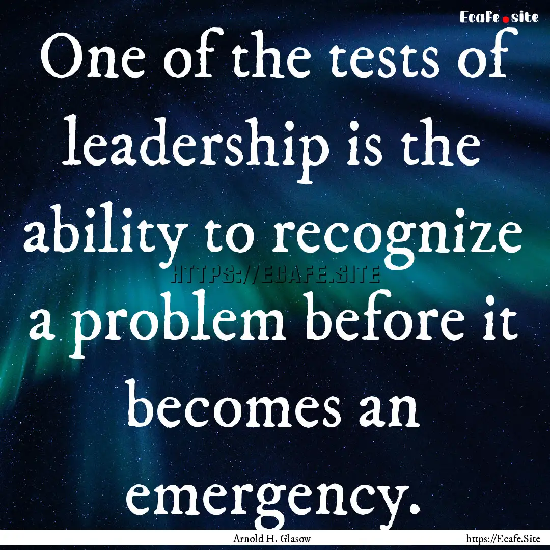 One of the tests of leadership is the ability.... : Quote by Arnold H. Glasow