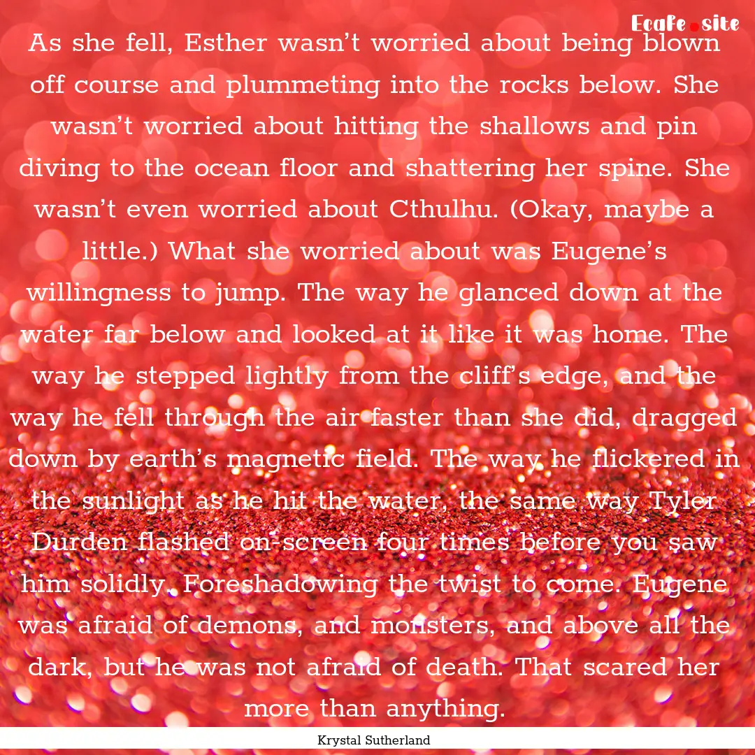 As she fell, Esther wasn’t worried about.... : Quote by Krystal Sutherland