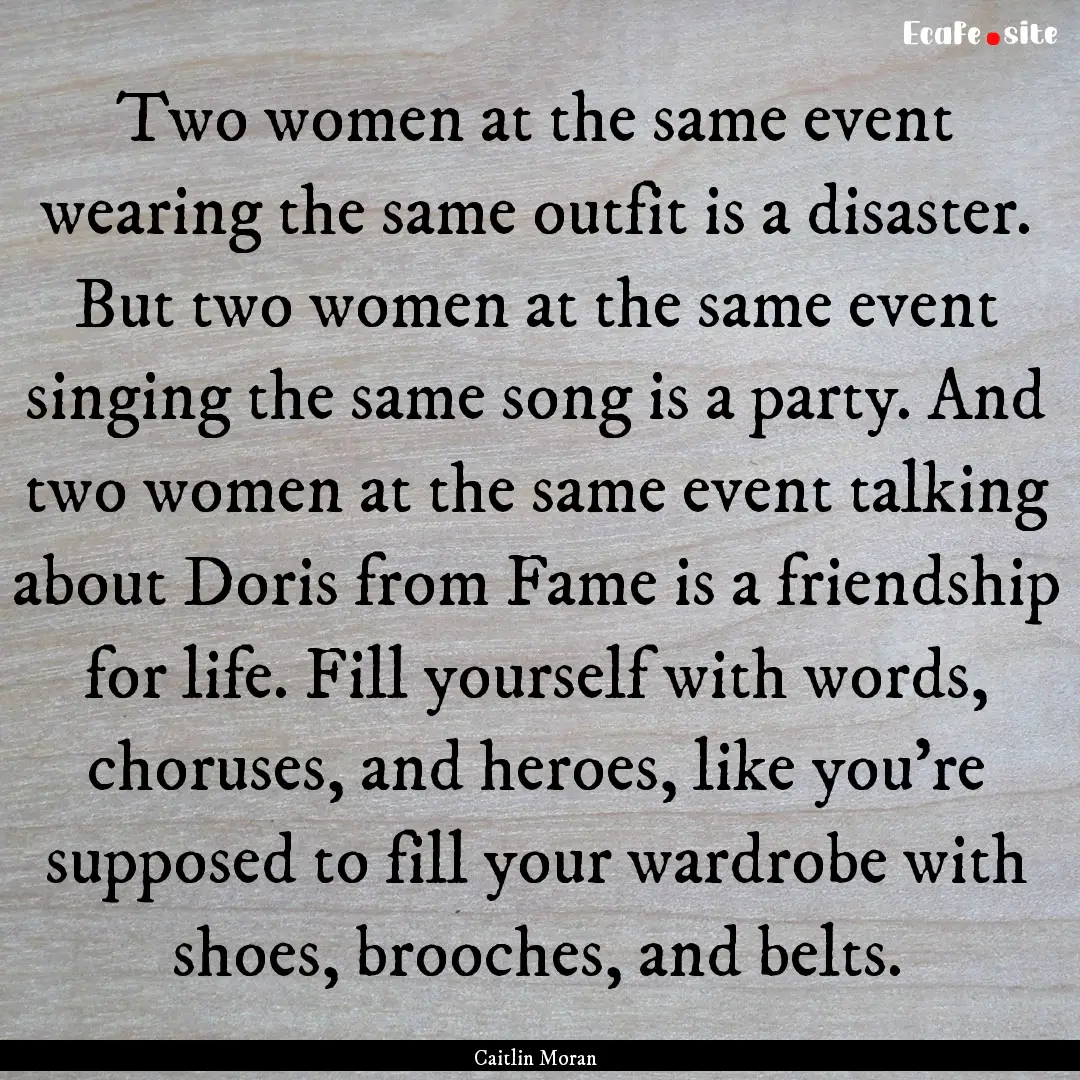 Two women at the same event wearing the same.... : Quote by Caitlin Moran