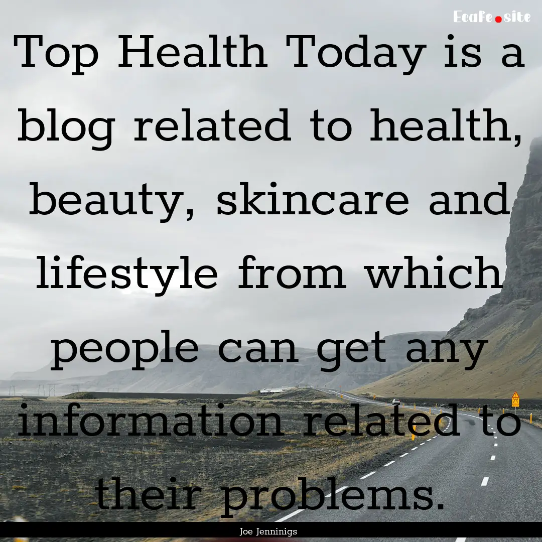 Top Health Today is a blog related to health,.... : Quote by Joe Jenninigs