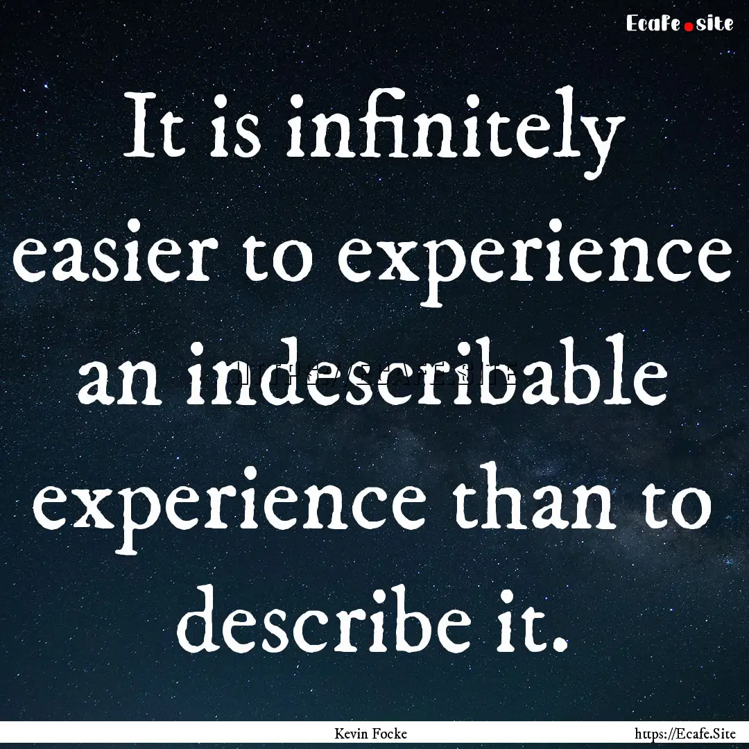 It is infinitely easier to experience an.... : Quote by Kevin Focke