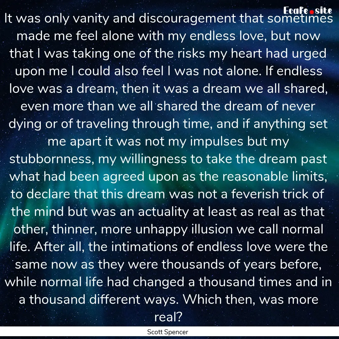 It was only vanity and discouragement that.... : Quote by Scott Spencer