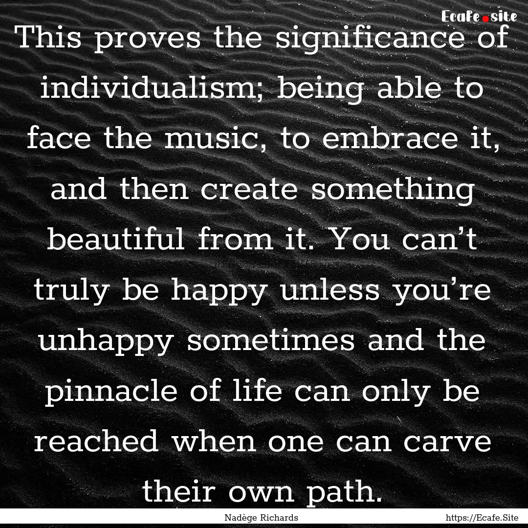 This proves the significance of individualism;.... : Quote by Nadège Richards