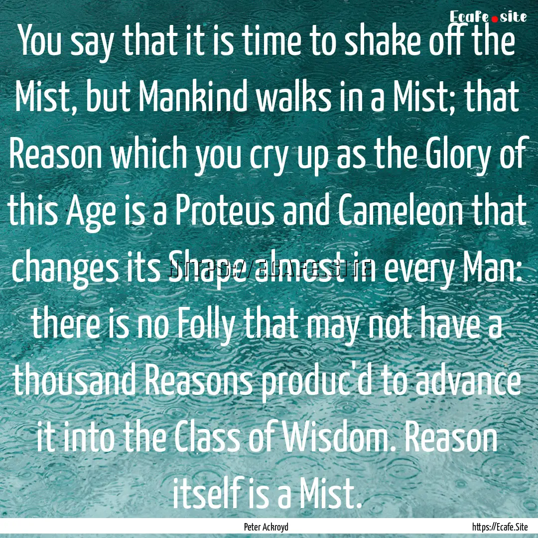 You say that it is time to shake off the.... : Quote by Peter Ackroyd