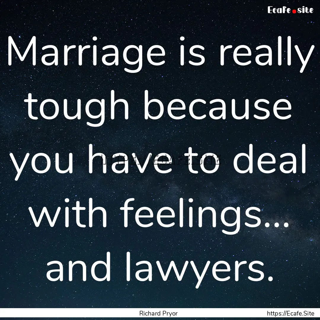 Marriage is really tough because you have.... : Quote by Richard Pryor