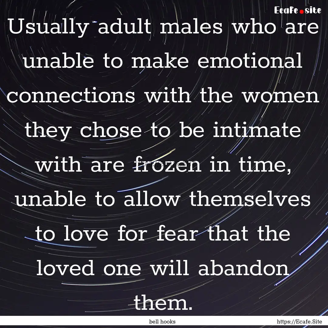 Usually adult males who are unable to make.... : Quote by bell hooks