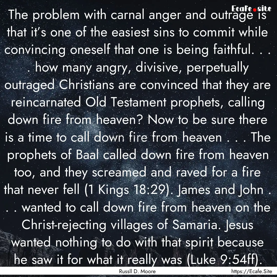 The problem with carnal anger and outrage.... : Quote by Russll D. Moore