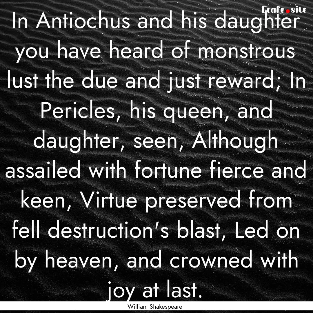 In Antiochus and his daughter you have heard.... : Quote by William Shakespeare