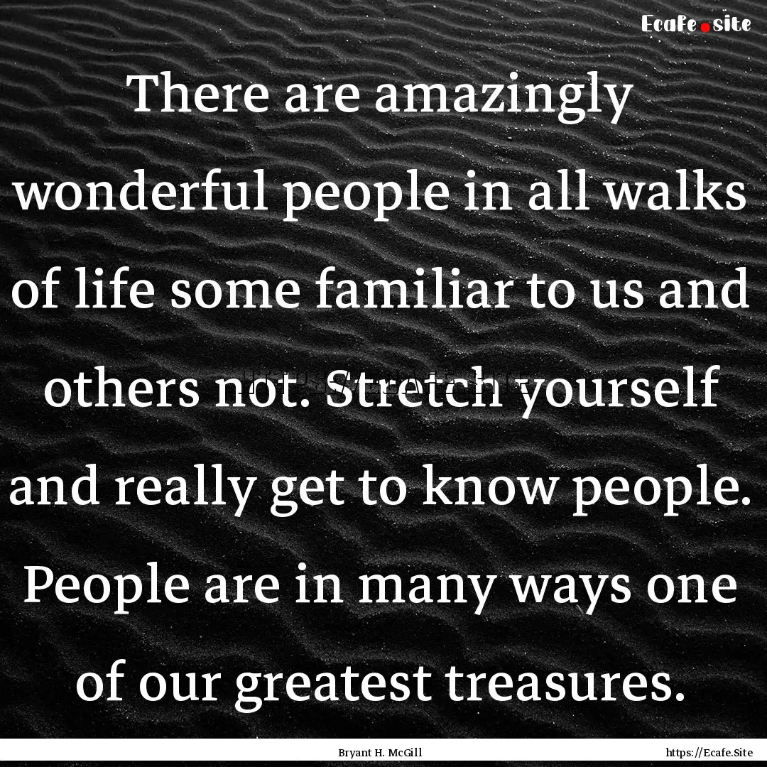 There are amazingly wonderful people in all.... : Quote by Bryant H. McGill