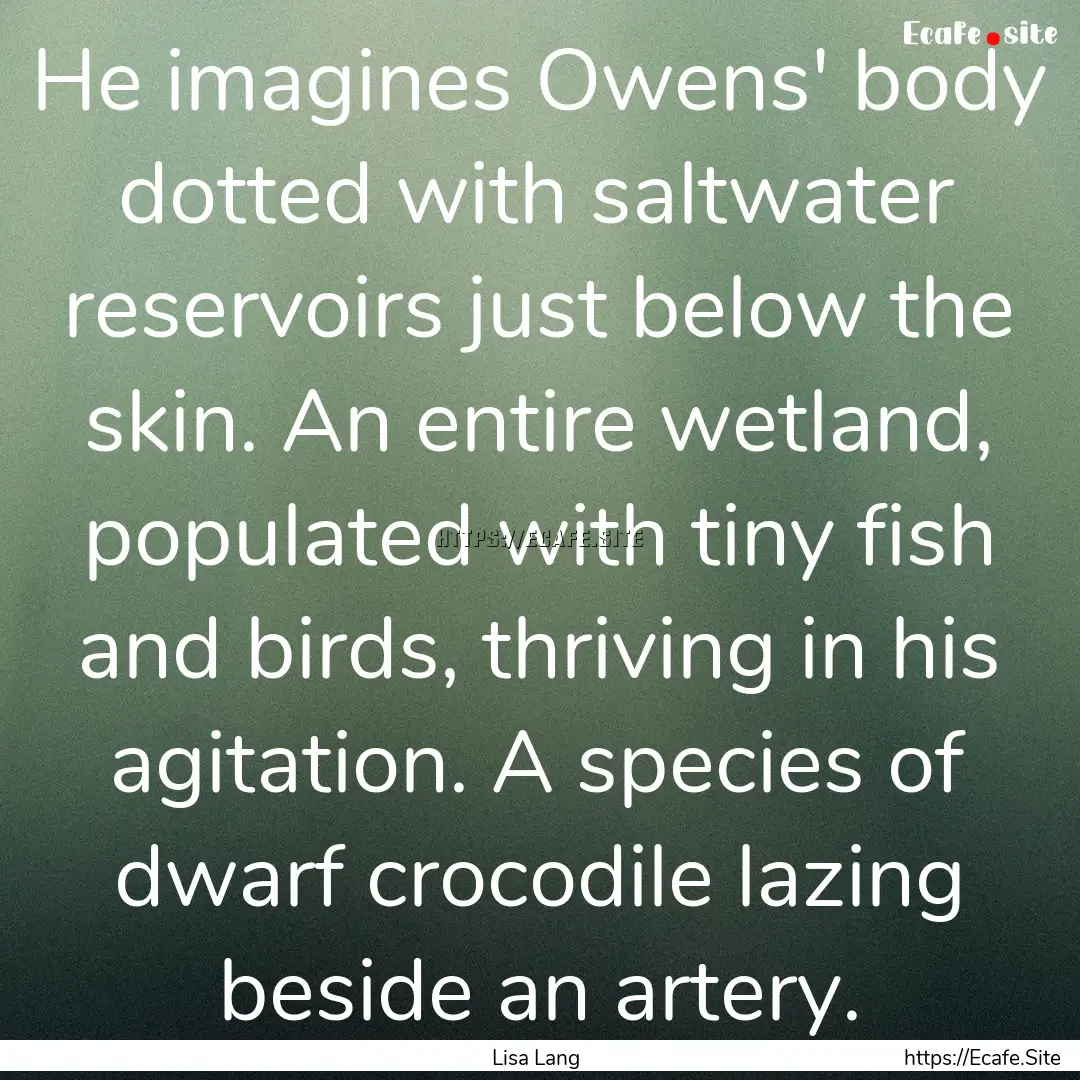 He imagines Owens' body dotted with saltwater.... : Quote by Lisa Lang