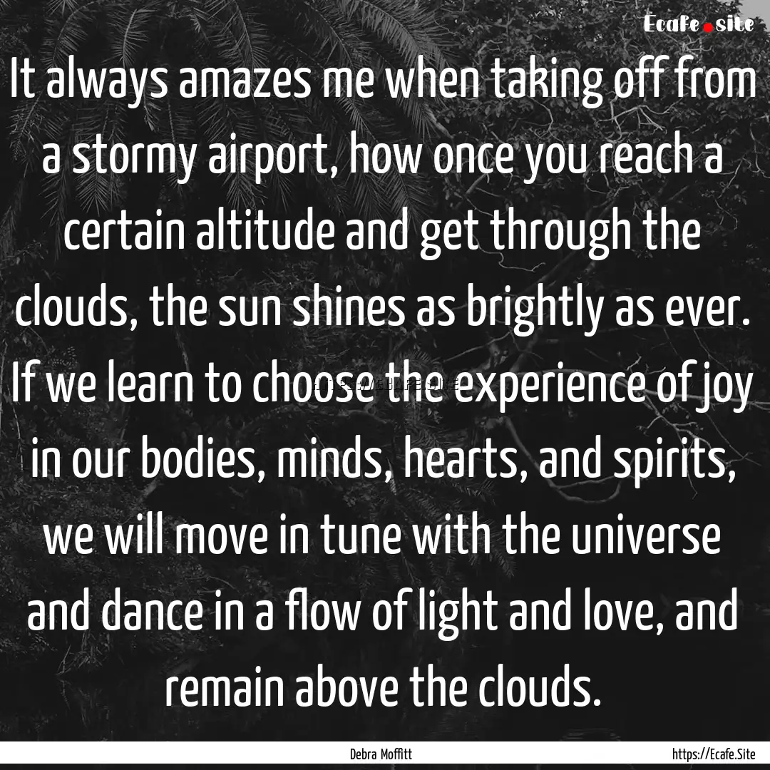 It always amazes me when taking off from.... : Quote by Debra Moffitt