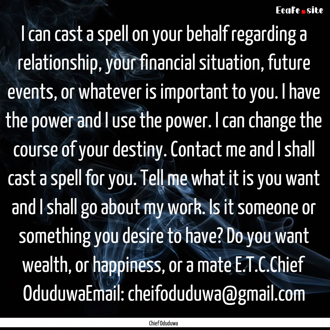 I can cast a spell on your behalf regarding.... : Quote by Chief Oduduwa