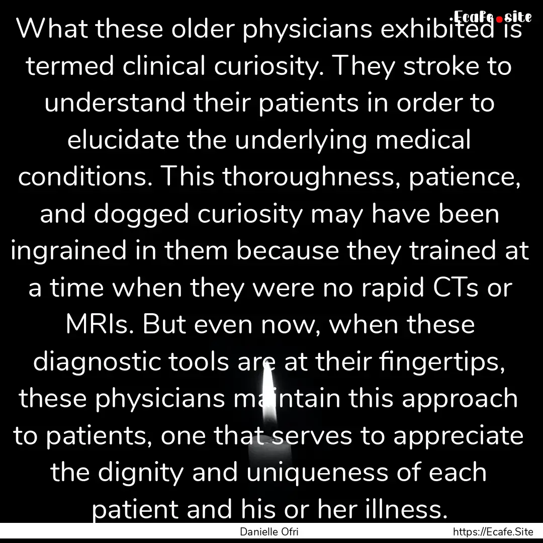 What these older physicians exhibited is.... : Quote by Danielle Ofri