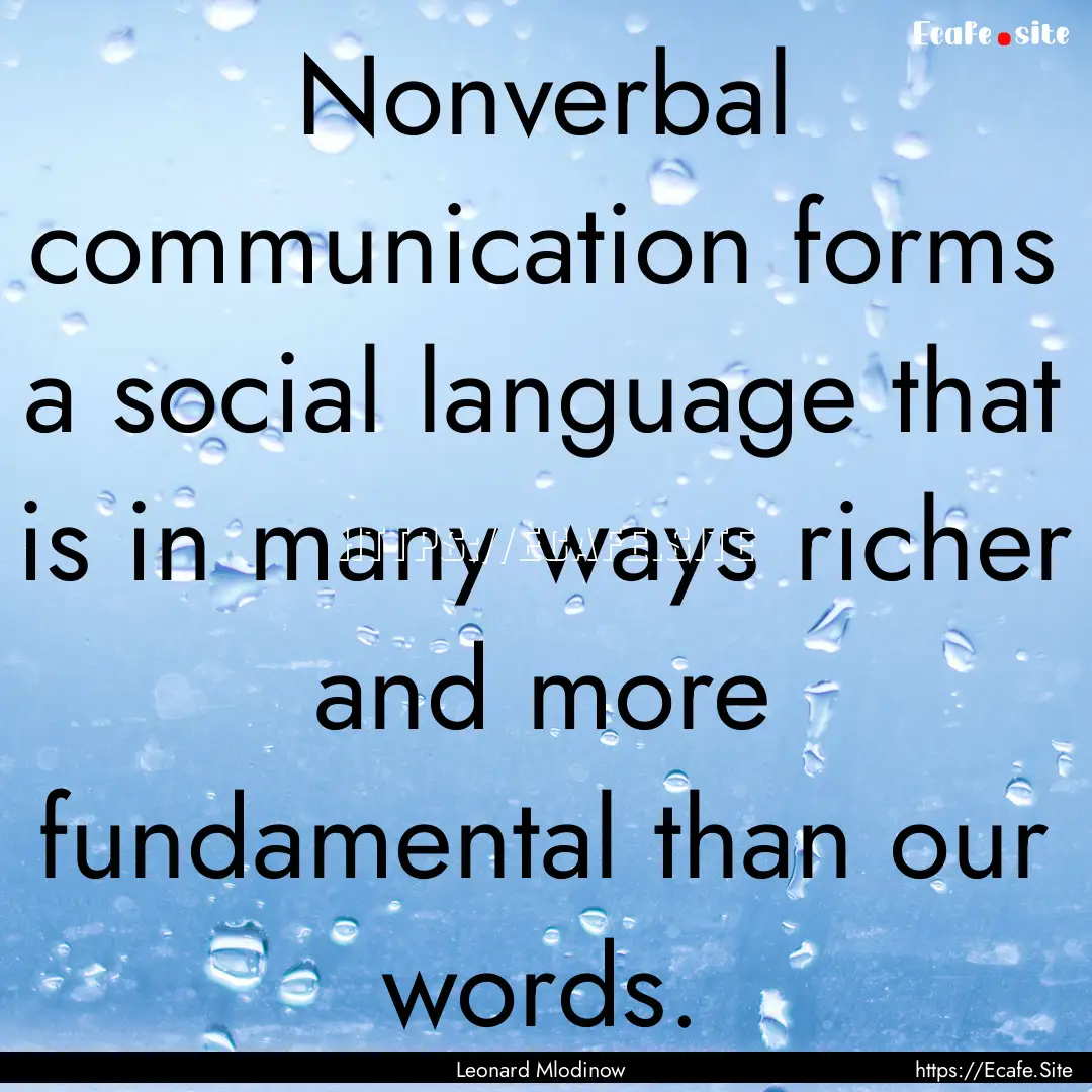 Nonverbal communication forms a social language.... : Quote by Leonard Mlodinow