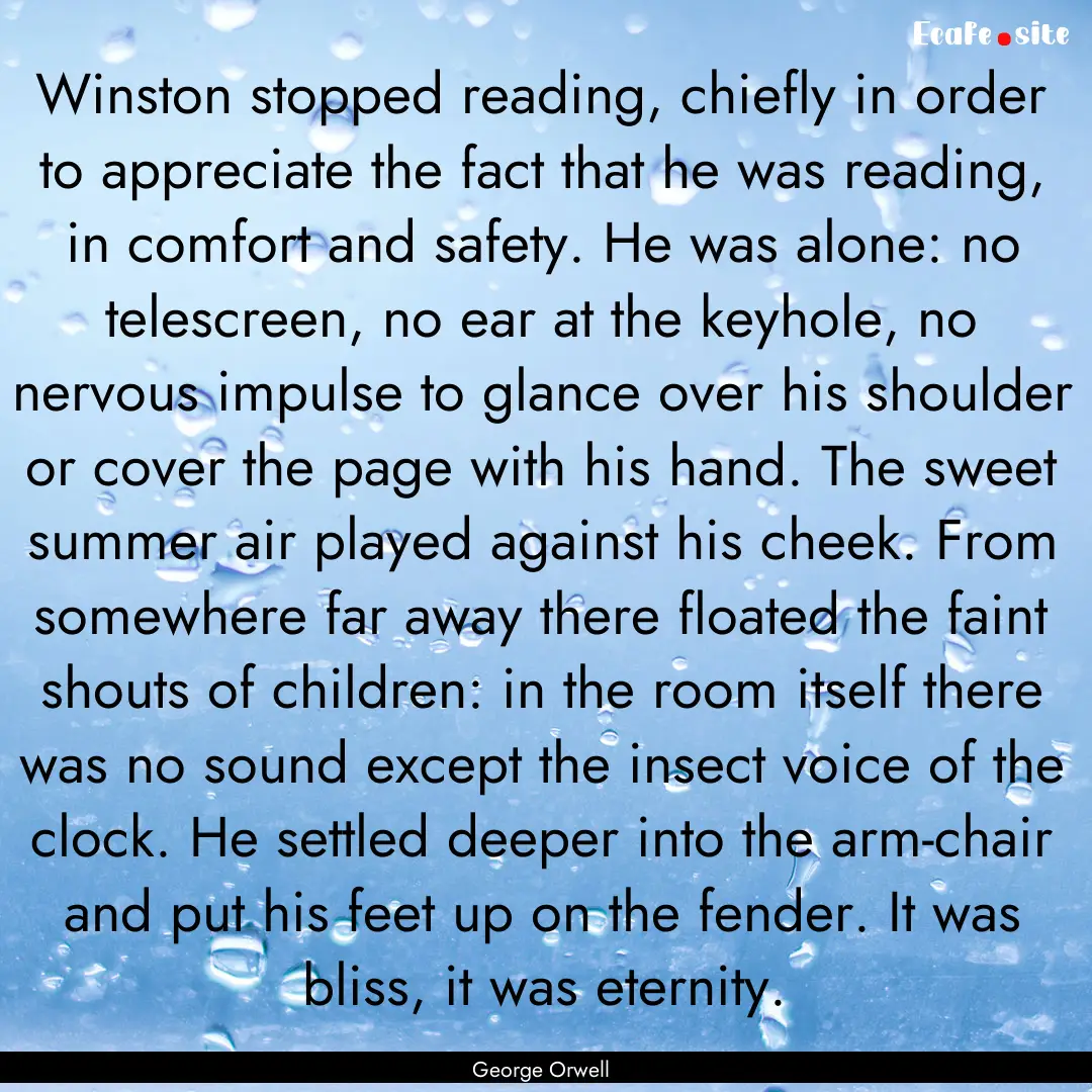 Winston stopped reading, chiefly in order.... : Quote by George Orwell