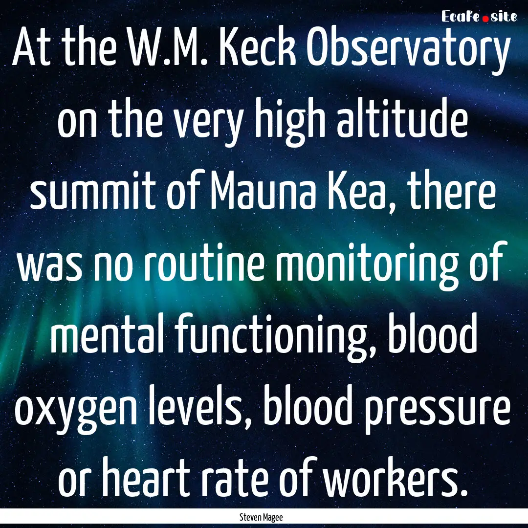 At the W.M. Keck Observatory on the very.... : Quote by Steven Magee